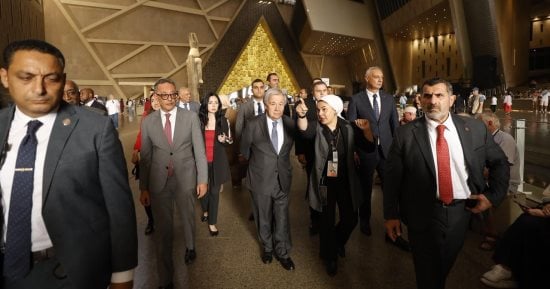 جوتيريش: المتحف المصرى الكبير يعد شاهدا رائعا على الإرث العريق لمصر